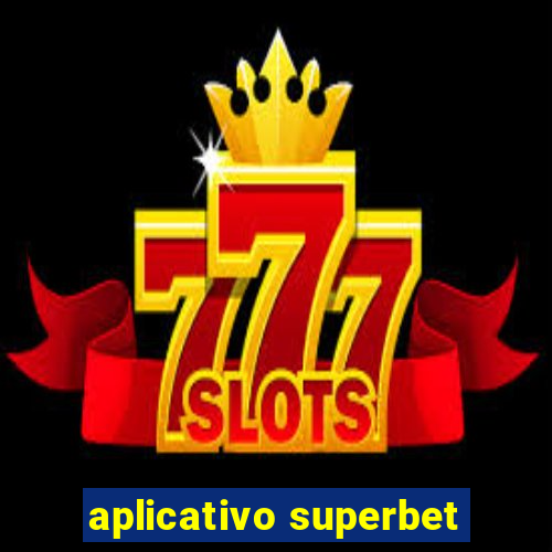 aplicativo superbet